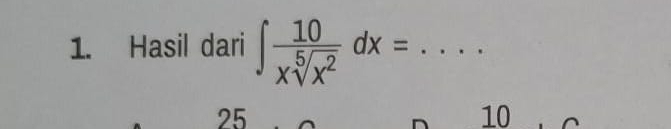 Hasil dari ∈t  10/xsqrt[5](x^2) dx=... _
25
10