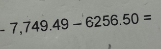 -7,749.49-6256.50=