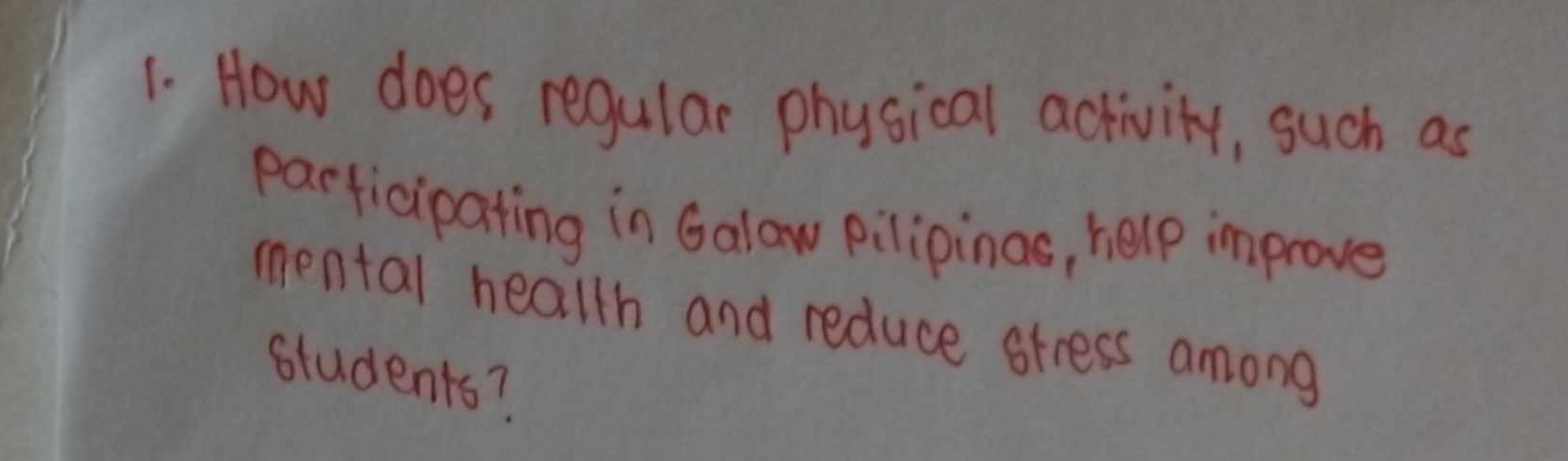 How does regular physical activity, such as 
parficipating in Galaw pilipinas, help improve 
mental health and reduce stress among 
Students?