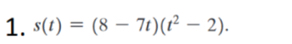 s(t)=(8-7t)(t^2-2).