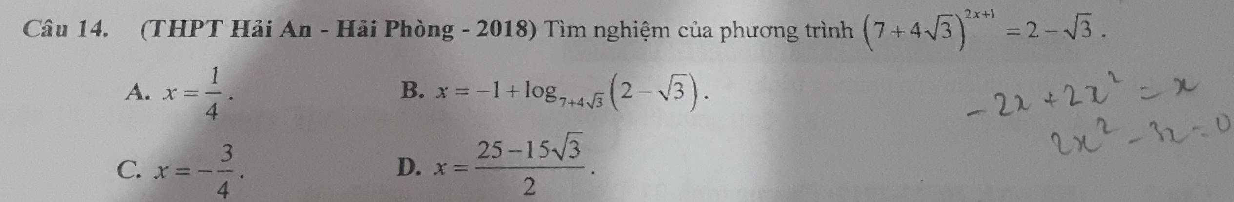 (THPT Hải An - Hải Phòng - 2018) Tìm nghiệm của phương trình 
A. 
B. 
C. 
D.