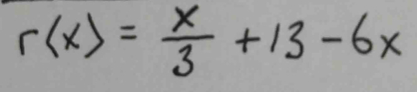 r(x)= x/3 +13-6x