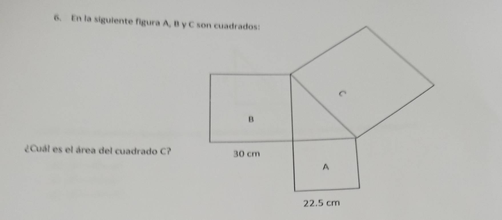 En la siguiente figura A, B y C son cuadrados: 
¿Cuál es el área del cuadrado C?