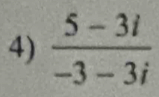  (5-3i)/-3-3i 