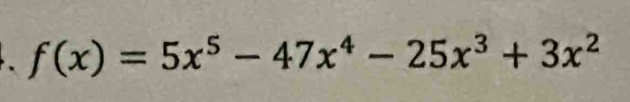 f(x)=5x^5-47x^4-25x^3+3x^2