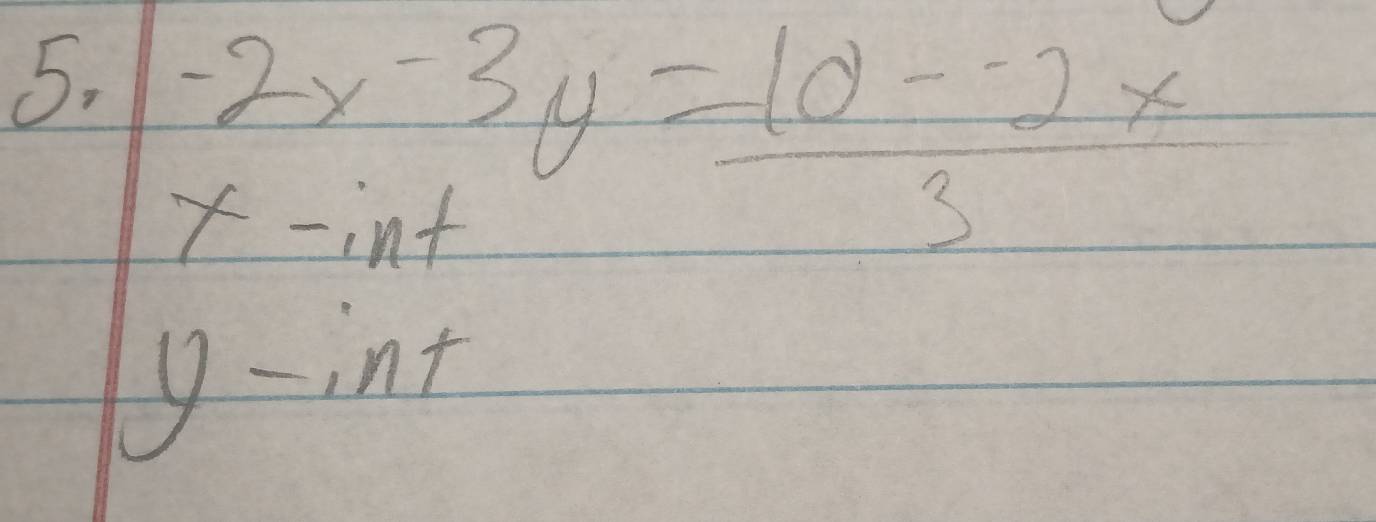 beginarrayr -2x-3y= (10-2x)/3  endarray
|y-int