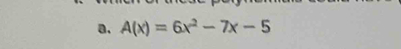 A(x)=6x^2-7x-5