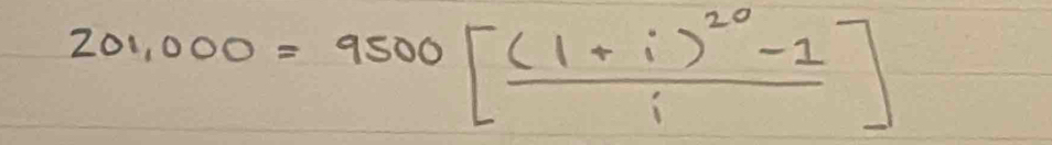 201,000=9500[frac (1+i)^20-1i]