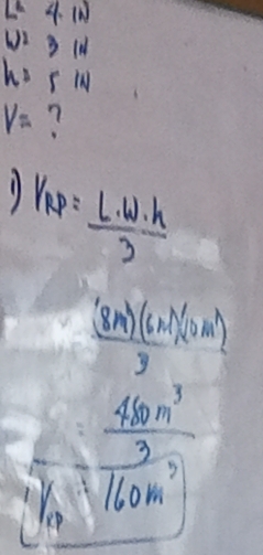 L^24)
U^2≥slant 1N
h=51N
V= 7
1 y_NP= L· w· h/3 
frac (8m)(6m^N/_(2m^2)y
frac  4n^3/3 160m^7