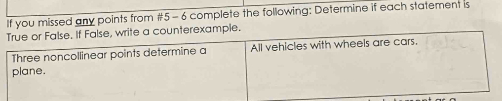 If you missed any points from #5 - 6 complete the following: Determine if each statement is 
rexample.