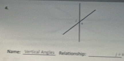 Name: Vertical Angles Relationship: 
_