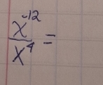  (x^(-12))/x^4 =