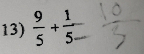  9/5 + 1/5. 