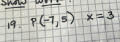 P(-7,5)x=3