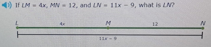 If LM=4x,MN=12 , and LN=11x-9 , what is LN 2