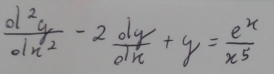  d^2y/dx^2 -2 dy/dx +y= e^x/x^5 