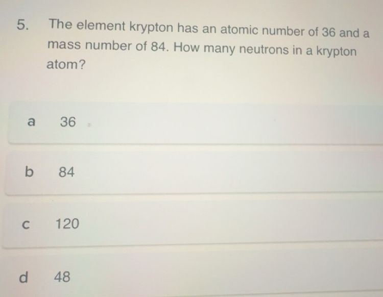 Solved: The element krypton has an atomic number of 36 and a mass ...
