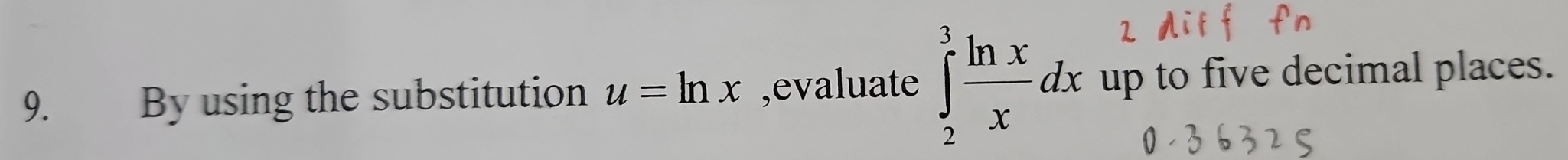 By using the substitution u=ln x ,evaluate ∈tlimits _2^(3frac ln x)xdx up to five decimal places.