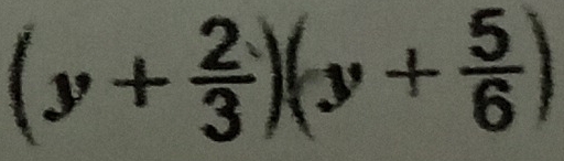 (y+ 2/3 )(y+ 5/6 )