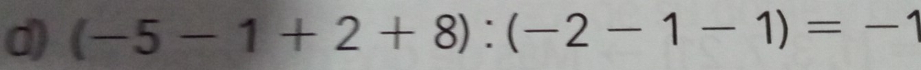 (-5-1+2+8):(-2-1-1)=-1