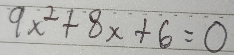 9x^2+8x+6=0