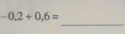 -0,2+0,6=
_