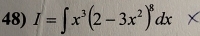 I=∈t x^3(2-3x^2)^8dx