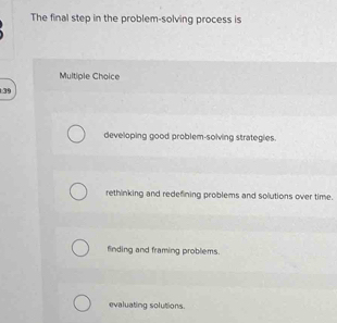 Solved: The final step in the problem-solving process is Multiple ...