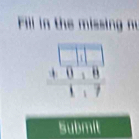 Fill in the missing m
beginarrayr □ □  +018 hline 117endarray
Submil