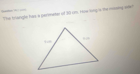 The triangle has a perimeter of 30 cm. How long is the missing side?