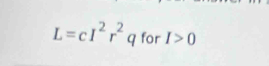 L=cI^2r^2q for I>0