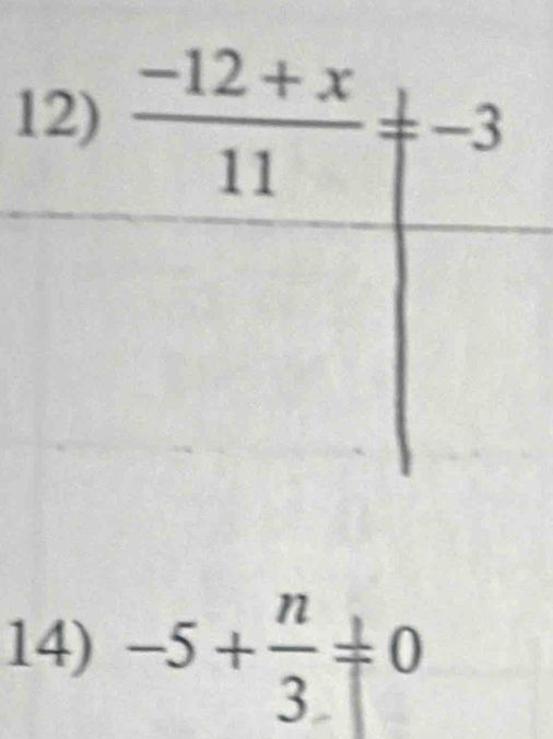 1
14) -5+ n/3 =0