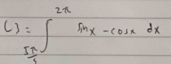 c)=∈tlimits _frac 3^2π sin x-cos xdx