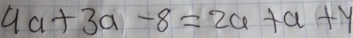 4a+3a-8=26+a+y