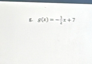 g(x)=- 1/2 x+7