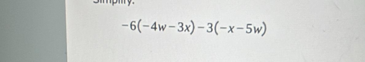 Sipmy.
-6(-4w-3x)-3(-x-5w)