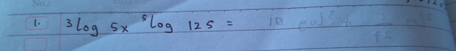 3log 5x^5log 125=10log^((8e^)^5+)