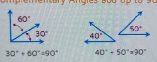 30°+60°=90° 40°+50°=90°