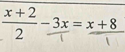  (x+2)/2 -3x=frac x+8