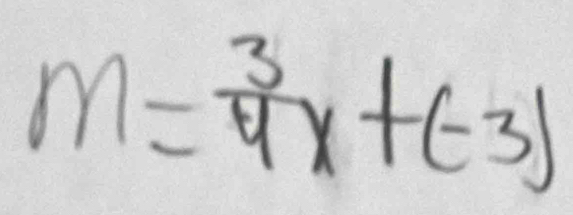 m= 3/4 x+(-3)