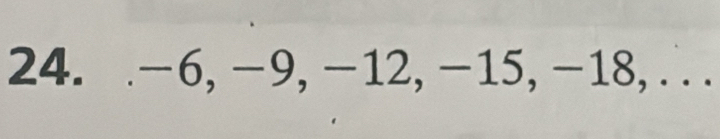 -6, -9, -12, -15, -18, ∴.