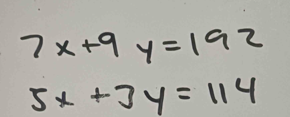 7x+9y=192
5x+3y=114