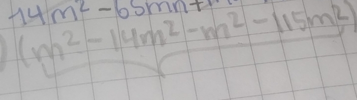 14m^2-65mn+
(frac m^2-14m^2-m^2-115m^2)