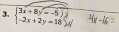 beginarrayl 3x+8y=-5) -2x+2y=18endarray.