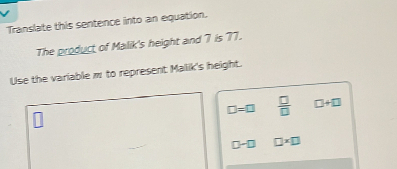 Solved: Translate this sentence into an equation. The product of Malik ...