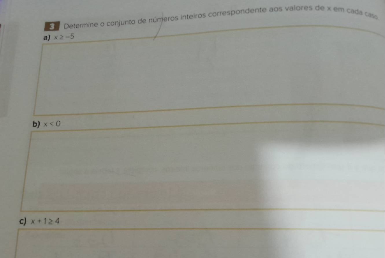 Determine o conjunto de números inteiros correspondente aos valores de x em cada caso 
a) x≥ -5
b) x<0</tex> 
c) x+1≥ 4