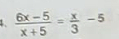  (6x-5)/x+5 = x/3 -5