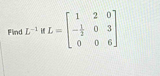 Find L^(-1) if