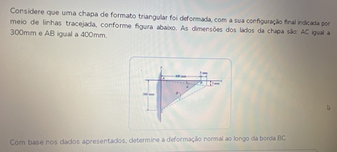 Resolvido:Considere que uma chapa de formato triangular foi deformada ...