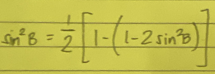 sin^2B= 1/2 [1-(1-2sin^2B)]